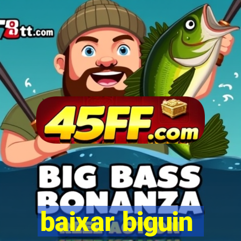 baixar biguin